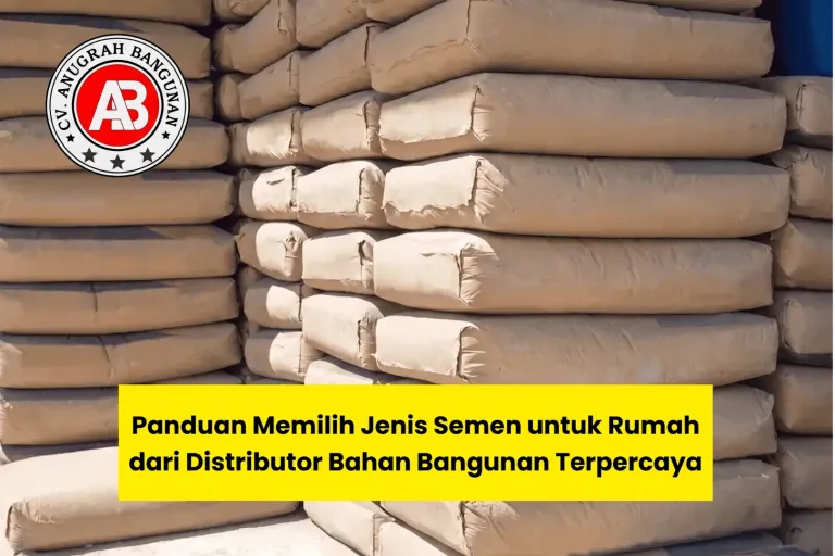 Panduan Memilih Jenis Semen untuk Rumah dari Distributor Bahan Bangunan Terpercaya